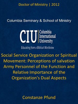 cover image of Social Service Organization or Spiritual Movement: Perceptions of salvation Army Personnel of the Function and Relative Importance of the Organization's Dual Aspects